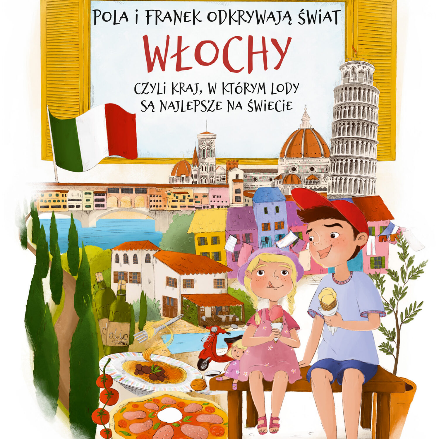Pola i Franek odkrywają świat. Włochy, czyli kraj, w którym lody są najlepsze na świecie