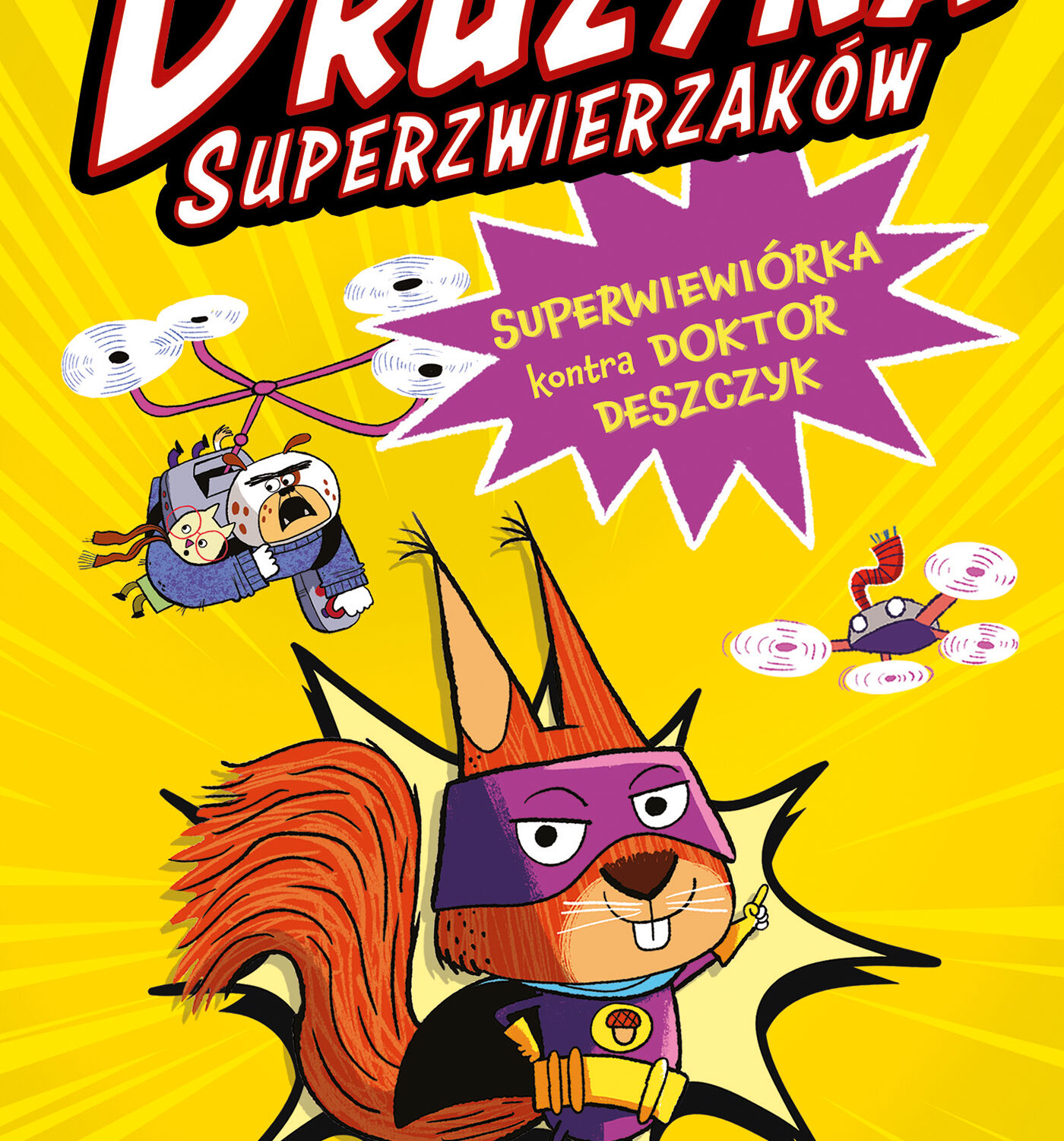 Superwiewiórka kontra doktor Deszczyk. Drużyna Superzwierzaków. Tom 1